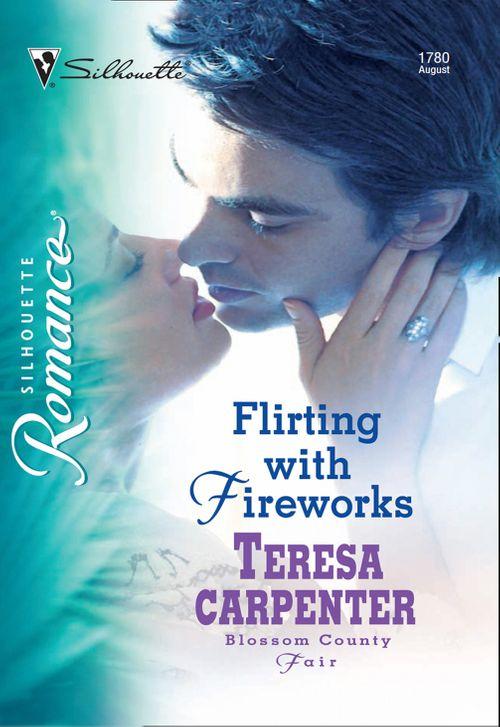 Flirting with Fireworks (Mills &amp; Boon Silhouette): First edition