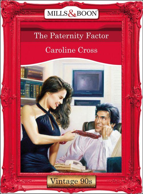 The Paternity Factor (Mills &amp; Boon Vintage Desire): First edition