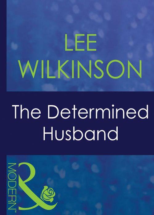 Red-Hot Revenge - The Determined Husband (Mills &amp; Boon Modern) (Red-Hot Revenge, Book 1): First edition