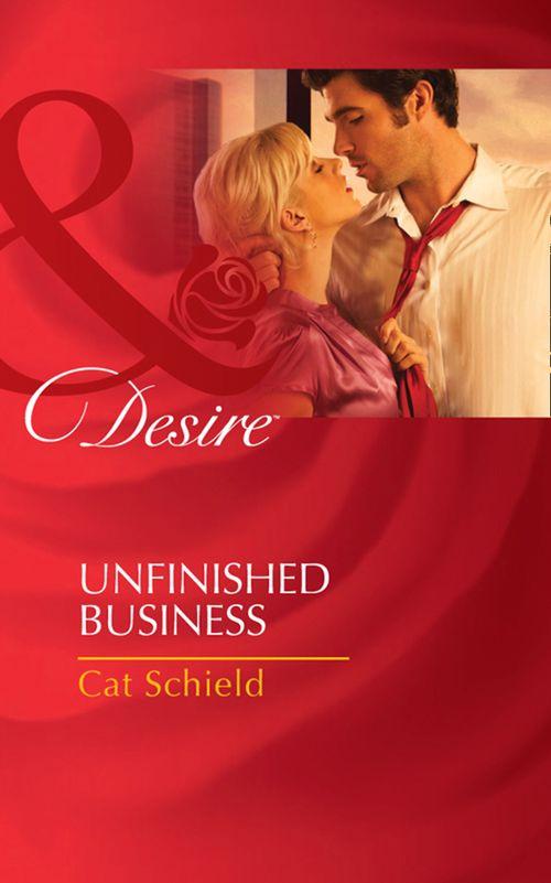 Unfinished Business (Mills &amp; Boon Desire): First edition