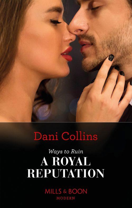 Ways To Ruin A Royal Reputation (Mills & Boon Modern) (Signed, Sealed…Seduced, Book 1) (9780008913939)