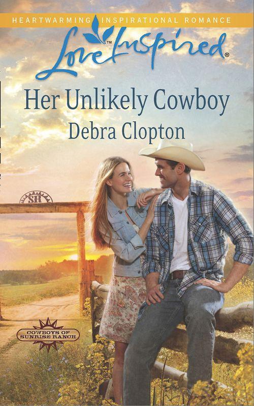 Cowboys of Sunrise Ranch - Her Unlikely Cowboy (Mills &amp; Boon Love Inspired) (Cowboys of Sunrise Ranch, Book 3): First edition