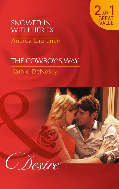Snowed In With Her Ex: Snowed in with Her Ex (Brides and Belles, Book 1) / The Cowboy&#39;s Way (The Good, the Bad and the Texan, Book 4): First edition