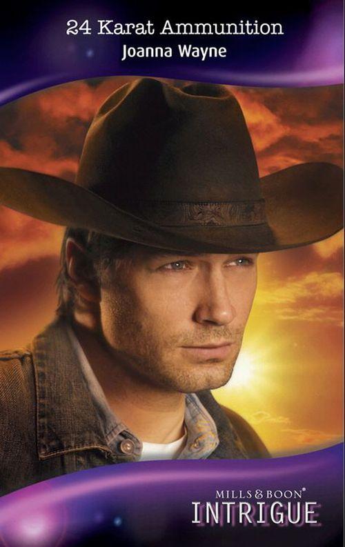 Four Brothers of Colts Run Cross - 24 Karat Ammunition (Mills &amp; Boon Intrigue) (Four Brothers of Colts Run Cross, Book 1): First edition