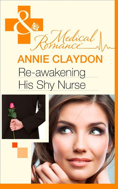 Re-Awakening His Shy Nurse (Mills &amp; Boon Medical): First edition