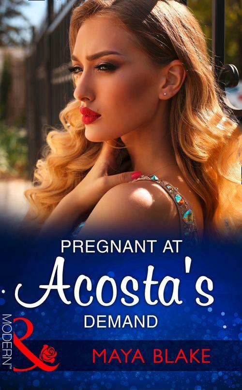 Pregnant At Acosta&#39;s Demand (Mills &amp; Boon Modern)