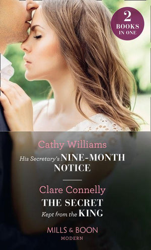 His Secretary&#39;s Nine-Month Notice / The Secret Kept From The King: His Secretary&#39;s Nine-Month Notice / The Secret Kept from the King (Mills &amp; Boon Modern)