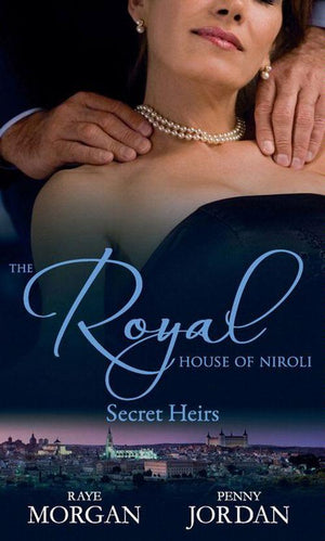 The Royal House of Niroli: Secret Heirs: Bride by Royal Appointment / A Royal Bride at the Sheikh&#39;s Command: First edition