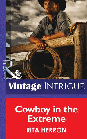 Bucking Bronc Lodge - Cowboy in the Extreme (Mills &amp; Boon Intrigue) (Bucking Bronc Lodge, Book 2): First edition