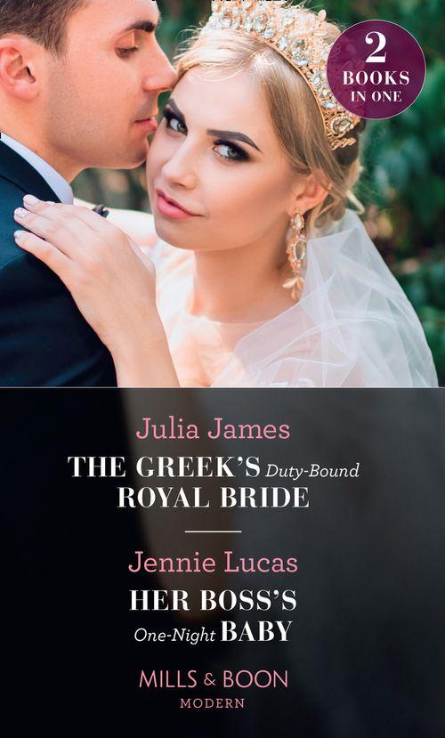 The Greek's Duty-Bound Royal Bride / Her Boss's One-Night Baby: The Greek's Duty-Bound Royal Bride / Her Boss's One-Night Baby (9780263278071)