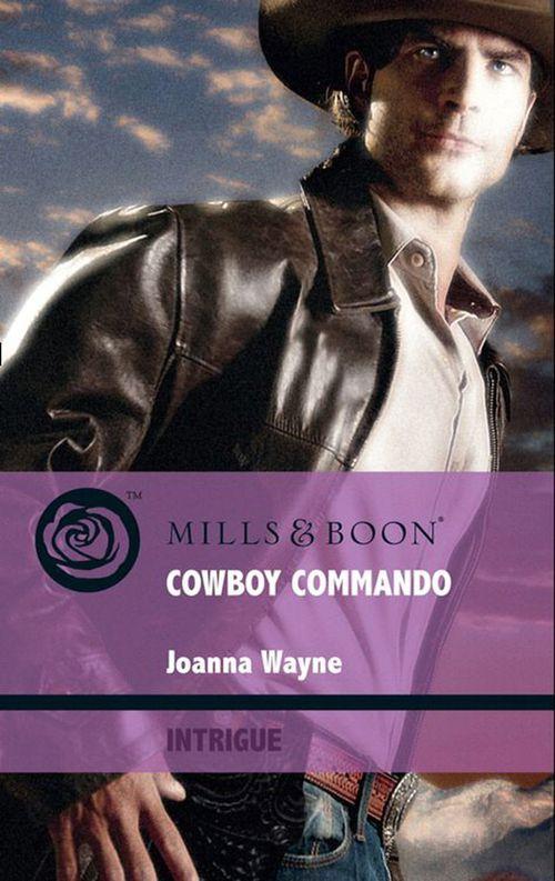 Special Ops Texas - Cowboy Commando (Mills &amp; Boon Intrigue) (Special Ops Texas, Book 1): First edition