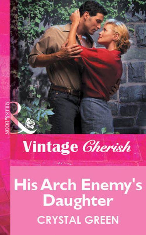 His Arch Enemy&#39;s Daughter (Mills &amp; Boon Vintage Cherish): First edition