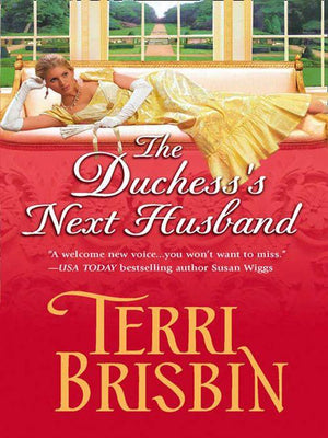 The Duchess&#39;s Next Husband (Mills &amp; Boon Historical): First edition