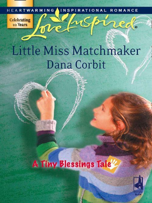 A Tiny Blessings Tale - Little Miss Matchmaker (Mills &amp; Boon Love Inspired) (A Tiny Blessings Tale, Book 5): First edition