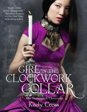 The Steampunk Chronicles - The Girl in the Clockwork Collar (The Steampunk Chronicles, Book 2): First edition