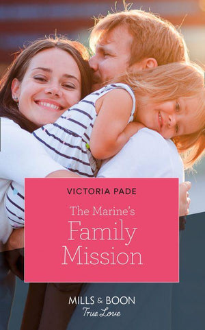 Camden Family Secrets - The Marine&#39;s Family Mission (Mills &amp; Boon True Love) (Camden Family Secrets, Book 4)