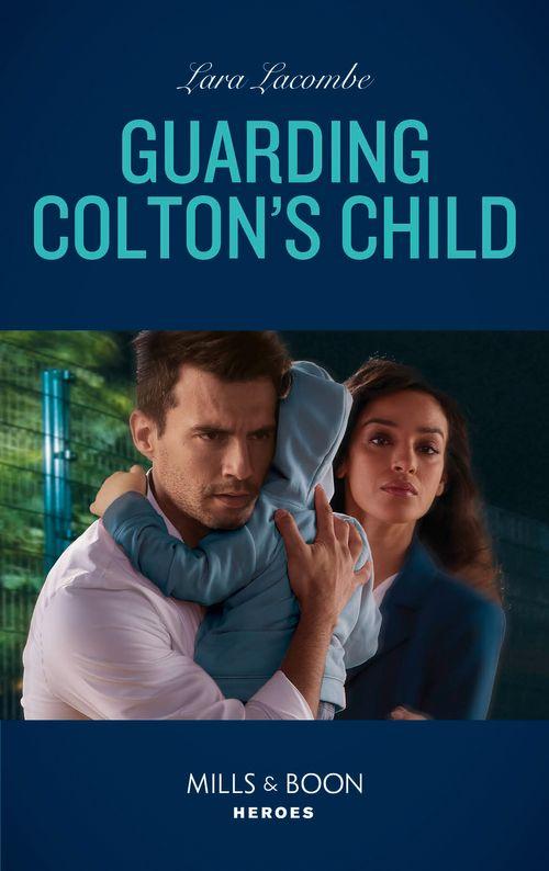 The Coltons of Grave Gulch - Guarding Colton&#39;s Child (Mills &amp; Boon Heroes) (The Coltons of Grave Gulch, Book 5)
