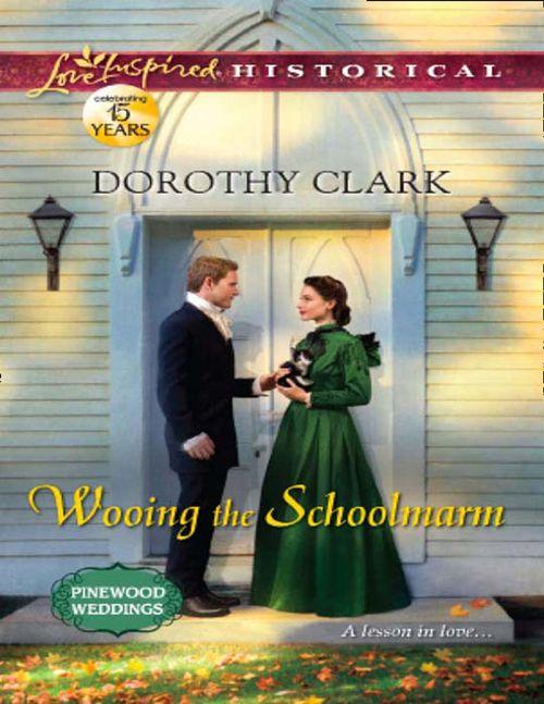 Pinewood Weddings - Wooing the Schoolmarm (Mills &amp; Boon Love Inspired Historical) (Pinewood Weddings, Book 1): First edition