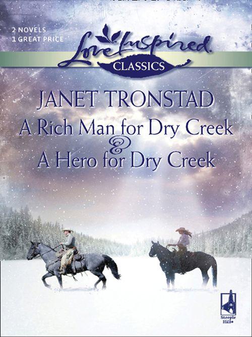 A Rich Man For Dry Creek And A Hero For Dry Creek: A Rich Man For Dry Creek / A Hero For Dry Creek (Dry Creek) (Mills &amp; Boon Love Inspired): First edition