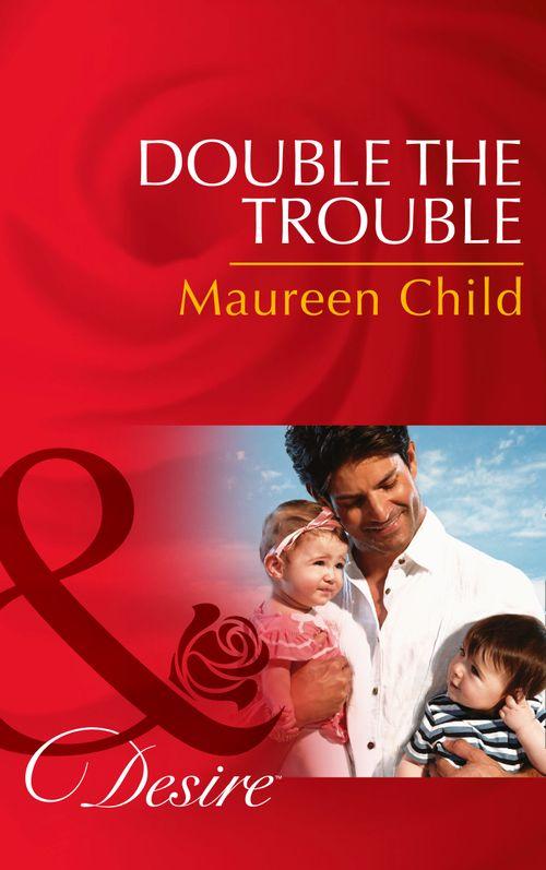 Billionaires and Babies - Double the Trouble (Mills &amp; Boon Desire) (Billionaires and Babies, Book 44): First edition