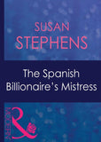 The Spanish Billionaire's Mistress (Mills & Boon Modern) (Latin Lovers, Book 24): First edition (9781408941454)