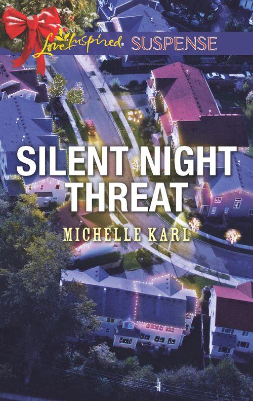 Silent Night Threat (Mills &amp; Boon Love Inspired Suspense)