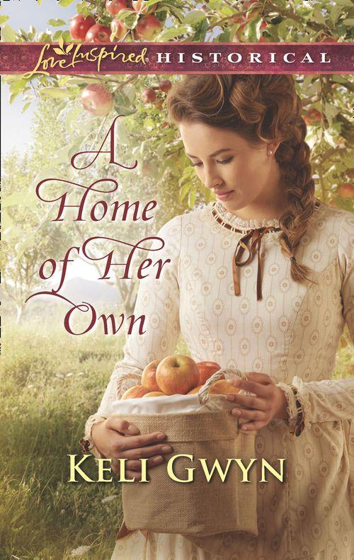 A Home Of Her Own (Mills &amp; Boon Love Inspired Historical)