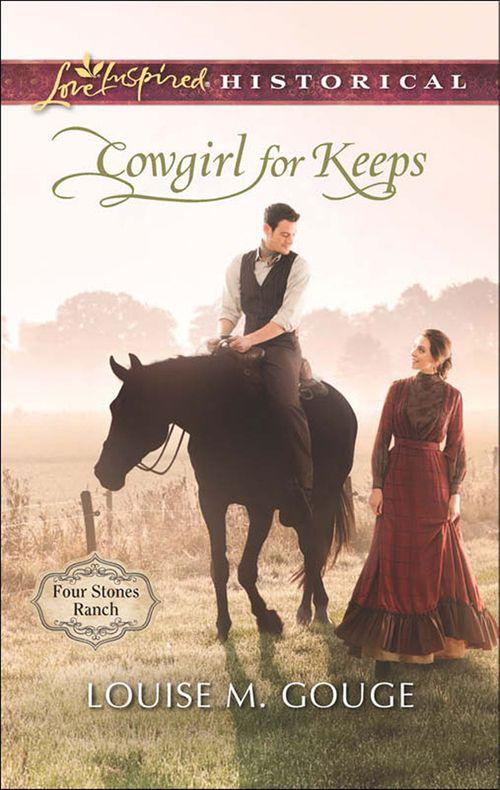 Four Stones Ranch - Cowgirl For Keeps (Mills &amp; Boon Love Inspired Historical) (Four Stones Ranch, Book 3): First edition