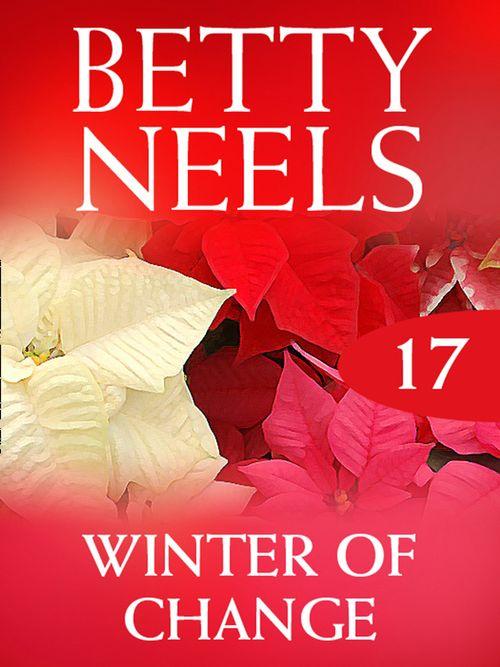 Betty Neels Collection - Winter of Change (Betty Neels Collection, Book 17): First edition
