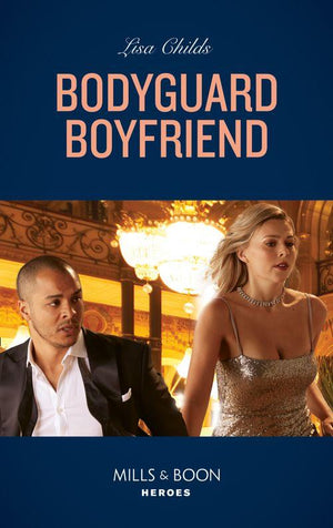 Bachelor Bodyguards - Bodyguard Boyfriend (Mills &amp; Boon Heroes) (Bachelor Bodyguards, Book 11)