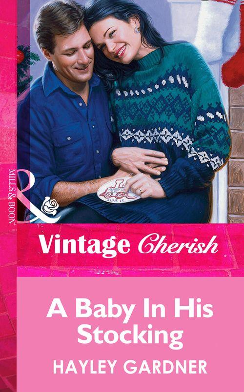 A Baby In His Stocking (Mills &amp; Boon Vintage Cherish): First edition