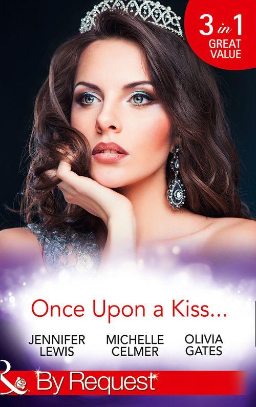Once Upon A Kiss...: The Cinderella Act / Princess in the Making / Temporarily His Princess (Mills &amp; Boon By Request)