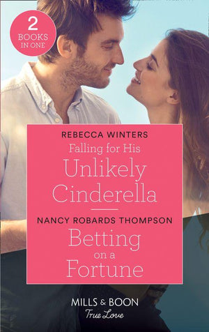 Falling For His Unlikely Cinderella / Betting On A Fortune: Falling for His Unlikely Cinderella (Escape to Provence) / Betting on a Fortune (The Fortunes of Texas: Rambling Rose) (Mills &amp; Boon True Love)