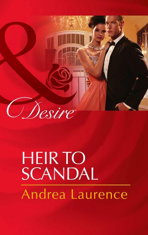 Heir to Scandal (Mills & Boon Desire) (Secrets of Eden, Book 3): Third edition (9781472049636)
