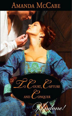 Elizabethan Theatre - To Court, Capture and Conquer (Mills &amp; Boon Historical Undone) (Elizabethan Theatre, Book 1): First edition