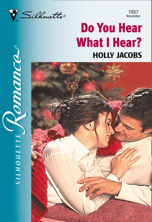 Do You Hear What I Hear? (Mills &amp; Boon Silhouette): First edition