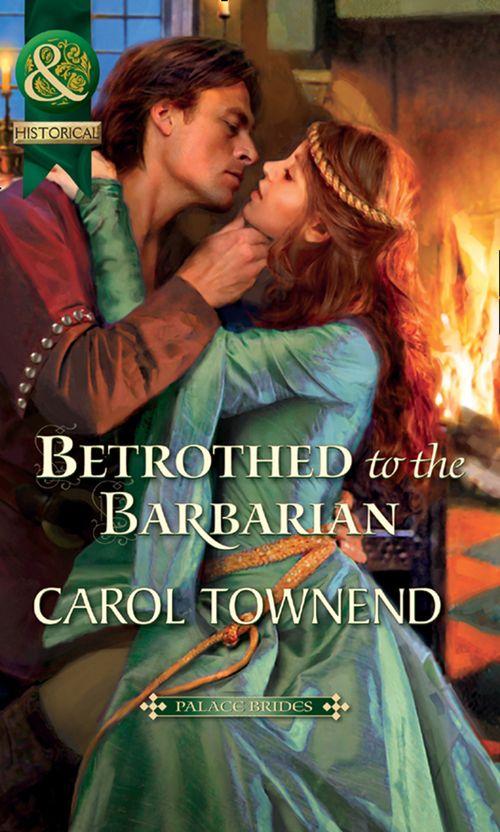 Palace Brides - Betrothed To The Barbarian (Mills &amp; Boon Historical) (Palace Brides, Book 3): First edition