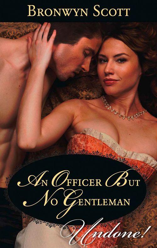 An Officer But No Gentleman (Mills & Boon Historical Undone) (Rakes Who Make Husbands Jealous, Book 2): First edition (9781472082886)
