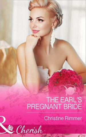 The Bravo Royales - The Earl&#39;s Pregnant Bride (Mills &amp; Boon Cherish) (The Bravo Royales, Book 8): First edition