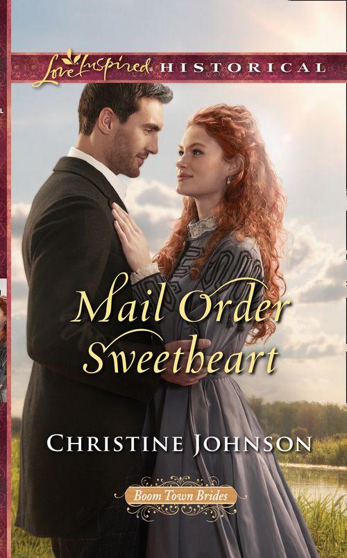 Boom Town Brides - Mail Order Sweetheart (Mills &amp; Boon Love Inspired Historical) (Boom Town Brides, Book 3)