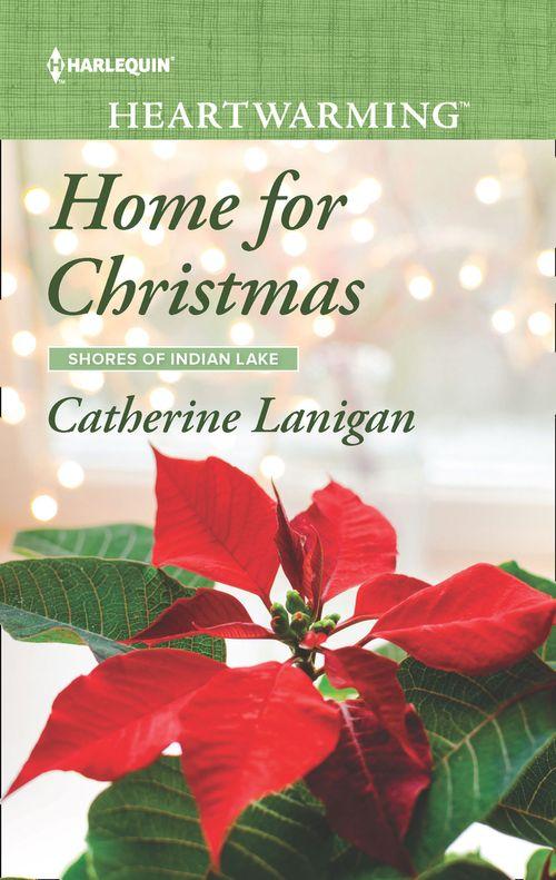 Shores of Indian Lake - Home For Christmas (Mills &amp; Boon Heartwarming) (Shores of Indian Lake, Book 12)