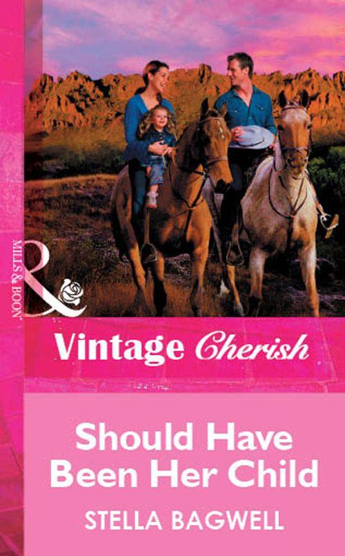 Should Have Been Her Child (Mills &amp; Boon Vintage Cherish): First edition