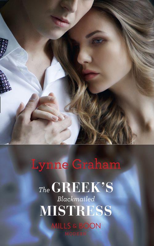 The Greek&#39;s Blackmailed Mistress (Mills &amp; Boon Modern)