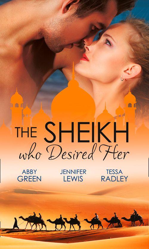 The Sheikh Who Desired Her: Secrets of the Oasis / The Desert Prince / Saved by the Sheikh!: First edition