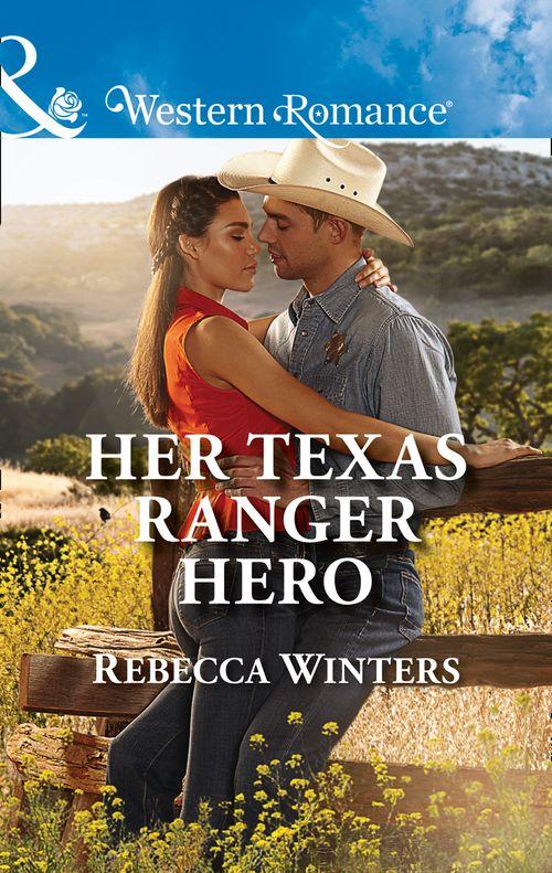 Lone Star Lawmen - Her Texas Ranger Hero (Mills &amp; Boon Western Romance) (Lone Star Lawmen, Book 4)
