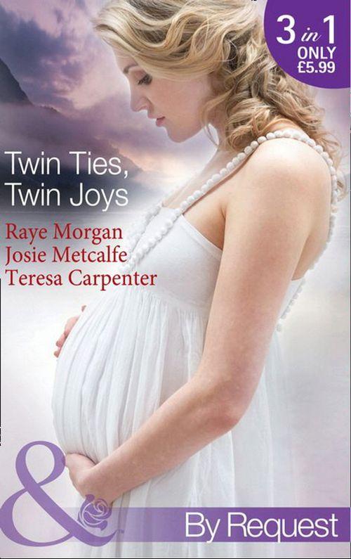 Twin Ties, Twin Joys: The Boss&#39;s Double Trouble Twins / Twins for a Christmas Bride / Baby Twins: Parents Needed (Mills &amp; Boon By Request): First edition