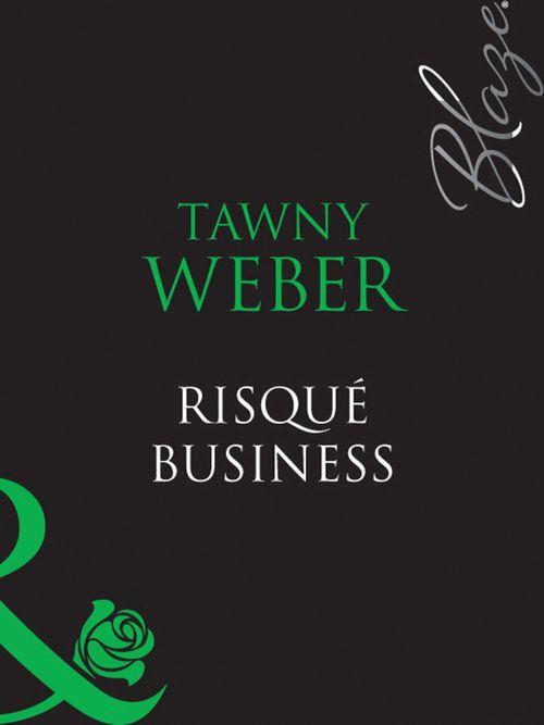 Blush - Risqué Business (Mills &amp; Boon Blaze) (Blush, Book 5): First edition