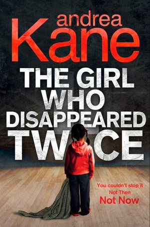 The Girl Who Disappeared Twice (Forensic Instincts, Book 1): First edition (9781408937143)