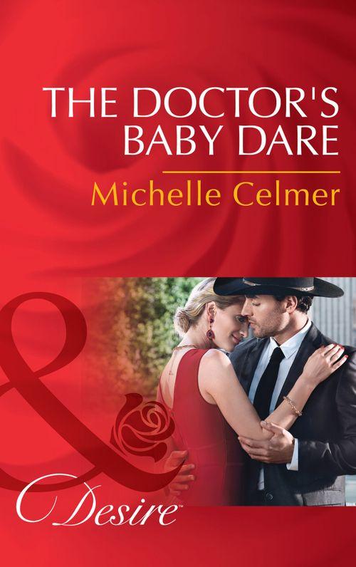 The Doctor's Baby Dare (Mills & Boon Desire) (Texas Cattleman's Club: Lies and Lullabies, Book 4) (9781474038430)