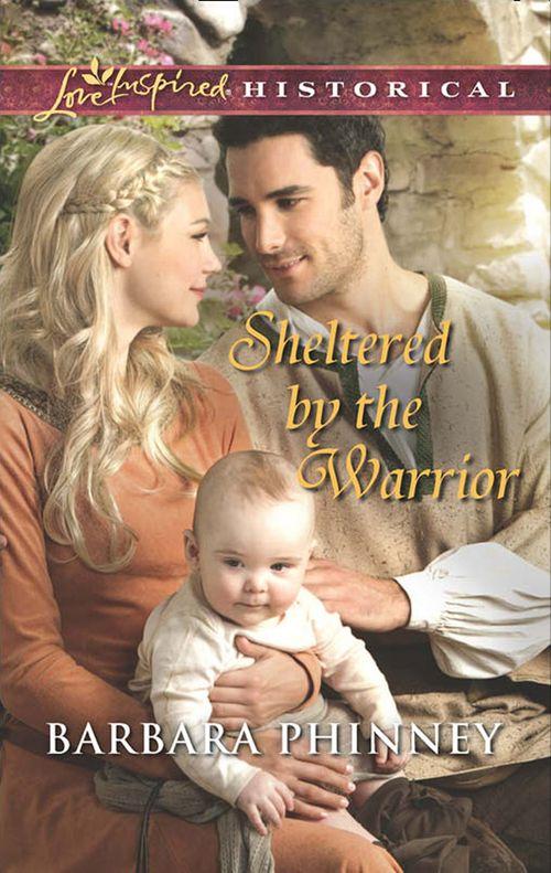 Sheltered By The Warrior (Mills &amp; Boon Love Inspired Historical): First edition